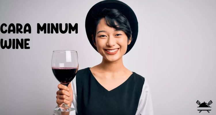 cara minum wine
